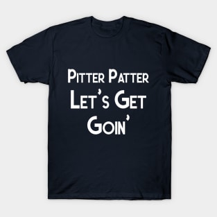 Letterkenny Pitter Patter Let's Get Goin' T-Shirt